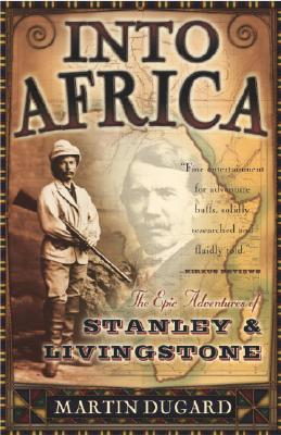 Into Africa: The Epic Adventures of Stanley & Livingstone