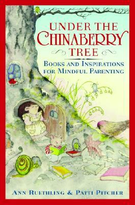 Under the Chinaberry Tree: Books and Inspirations for Mindful Parenting