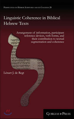 Linguistic Coherence in Biblical Hebrew Texts: Arrangement of information, participant reference devices, verb forms, and their contribution to textua