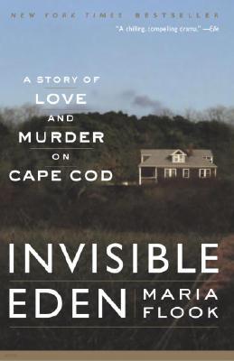 Invisible Eden: A Story of Love and Murder on Cape Cod