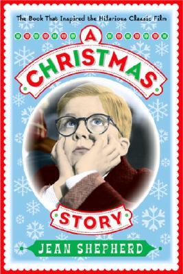 A Christmas Story: The Book That Inspired the Hilarious Classic Film