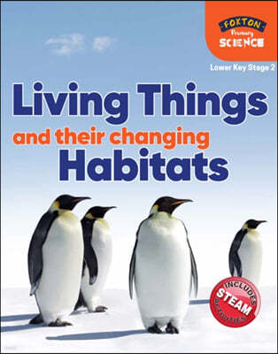 The Foxton Primary Science: Living Things and their Changing Habitats (Lower KS2 Science)