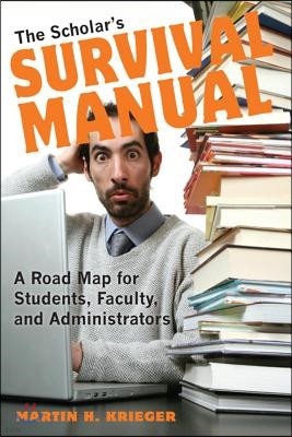The Scholar's Survival Manual: A Road Map for Students, Faculty, and Administrators