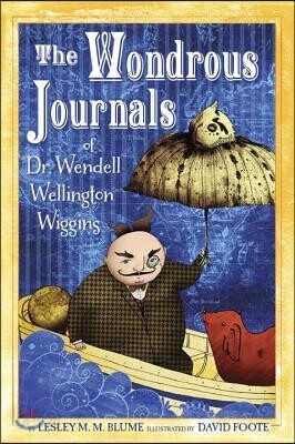 The Wondrous Journals of Dr. Wendell Wellington Wiggins