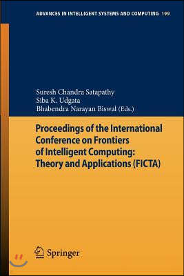 Proceedings of the International Conference on Frontiers of Intelligent Computing: Theory and Applications (Ficta)