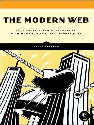 The Modern Web: Multi-Device Web Development with HTML5, CSS3, and JavaScript