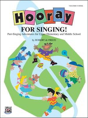 Hooray for Singing! (Part-Singing Adventures for Upper Elementary and Middle School): Teacher's Book