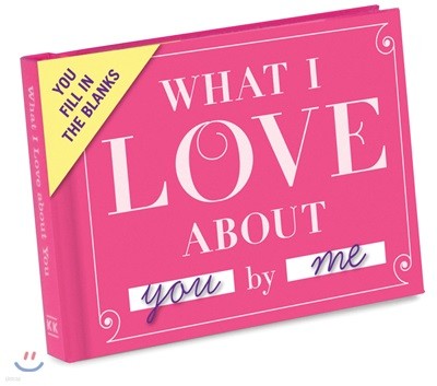 Knock Knock What I Love about You Book Fill in the Love Fill-in-the-Blank Book & Gift Journal