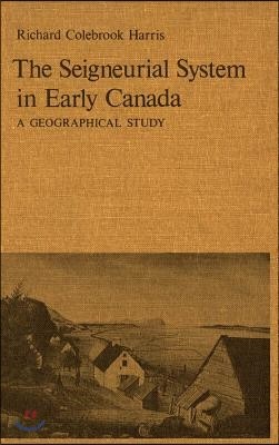 The Seigneurial System in Early Canada: A Geographical Study