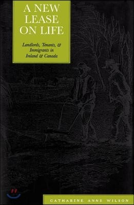 A New Lease on Life: Landlords, Tenants, and Immigrants in Ireland and Canada Volume 17