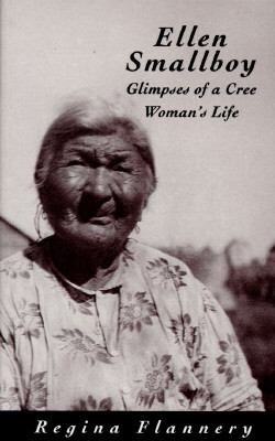 Ellen Smallboy: Glimpses of a Cree Woman's Life Volume 4