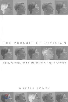 The Pursuit of Division: Race, Gender and Preferential Hiring in Canada