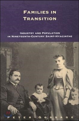 Families in Transition: Industry and Population in Nineteenth-Century Saint-Hyacinthe Volume 11