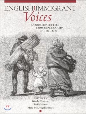 English Immigrant Voices: Labourers' Letters from Upper Canada in the 1830's