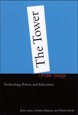 The Tower Under Siege: Technology, Power, and Education