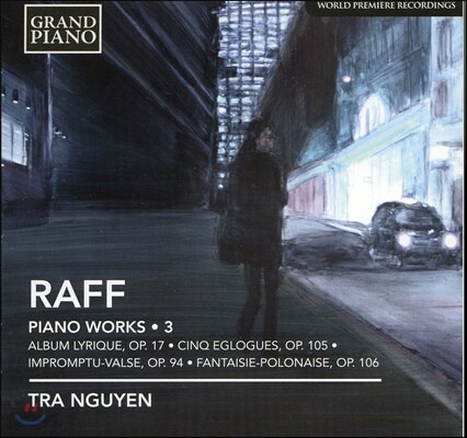 Tra Nguyen 요아힘 라프: 피아노 전곡 3집 - 서정곡집, 다섯 개의 목가 외 (Joachim Raff: Piano Works Vol. 3 - Lyrique, Op.17, Cinq Eglogues Op.105)