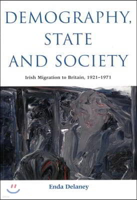 Demography, State and Society: Irish Migration to Britain, 1921-1971 Volume 209