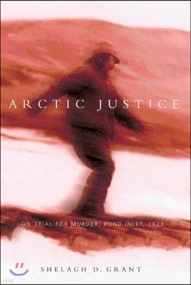 Arctic Justice, 33: On Trial for Murder, Pond Inlet, 1923