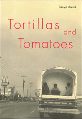 Tortillas and Tomatoes: Transmigrant Mexican Harvesters in Canada