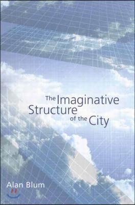 The Imaginative Structure of the City: Volume 1