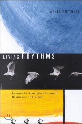 Living Rhythms: Lessons in Aboriginal Economic Resilience and Vision Volume 37