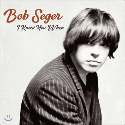 Bob Seger ( ð) - I Knew You When