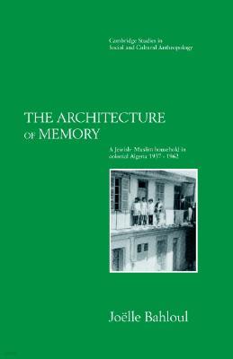 The Architecture of Memory: A Jewish-Muslim Household in Colonial Algeria, 1937 1962