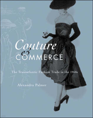 Couture and Commerce: The Transatlantic Fashion Trade in the 1950s