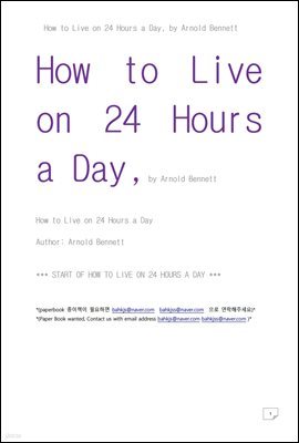 Ϸ 24ð   (How to Live on 24 Hours a Day,  by Arnold Bennett )