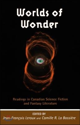 Worlds of Wonder: Readings in Canadian Science Fiction and Fantasy Literature