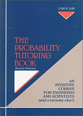 The Probability Tutoring Book: An Intuitive Course for Engineers and Scientists (and Everyone Else!)