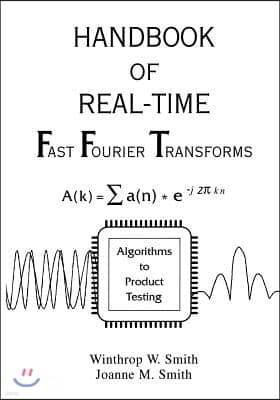 Handbook of Real-Time Fast Fourier Transforms: Algorithms to Product Testing