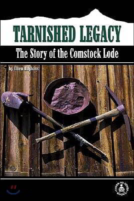 Tarnished Legacy: The Story of the Comstock Lode
