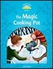 Classic Tales Level 1 : The Magic Cooking Pot (Student Book)