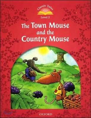 Classic Tales Second Edition: Level 2: The Town Mouse and the Country Mouse