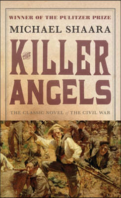 The Killer Angels: The Classic Novel of the Civil War