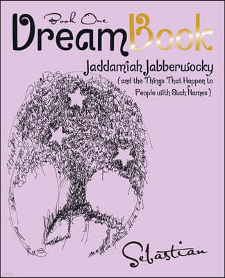 Dreambook: Jaddamiah Jabberwocky (And the Things That Happen to People with Such Names)