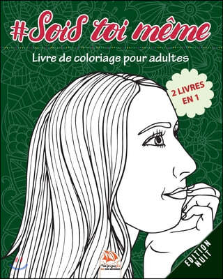 #Sois toi meme - Edition Nuit - 2 livres en 1: Livre de Coloriage pour Adultes (Mandalas) - Anti-stress - 50 illustrations a colorier
