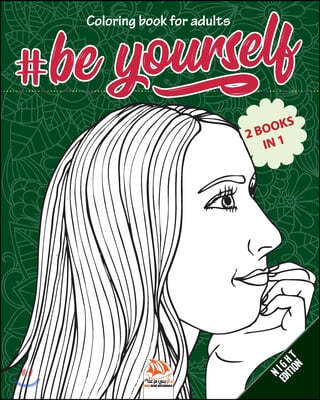 #Be Yourself - Night Edition - 2 books in 1: Coloring book for adults (Mandalas) - Anti stress - 50 coloring illustrations.