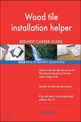 Wood tile installation helper RED-HOT Career; 2558 REAL Interview Questions