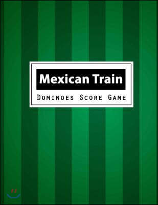 Mexican Train Dominoes Score Game: Mexican Train Dominoes Scoring Game Record Level Keeper Book, Mexican Train Score, Track their scores on this Mexic