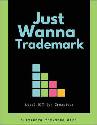 Just Wanna Trademark: Legal DIY for Creatives