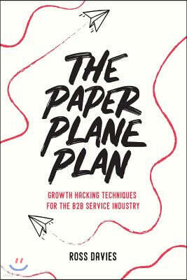 The Paper Plane Plan: Growth hacking techniques especially for the B2B service industry
