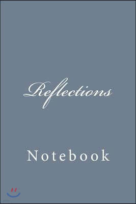 Reflections: Notebook, 150 lined pages, softcover, 6 x 9