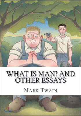 What is Man? And other Essays