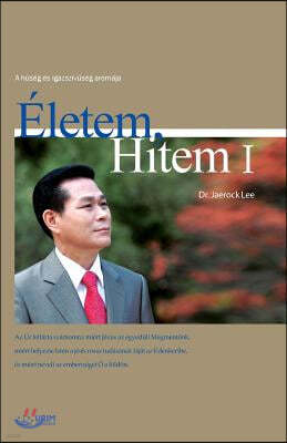 Életem, Hitem : My Life, My Faith(Hungarian)