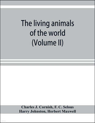 The living animals of the world; a popular natural history with one thousand illustrations (Volume II)