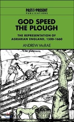 God Speed the Plough: The Representation of Agrarian England, 1500 1660