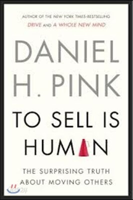 To Sell Is Human: The Surprising Truth about Moving Others
