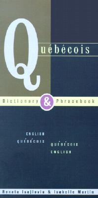 Quebecois Dictionary & Phrasebook: English Quebecois Quebecois English